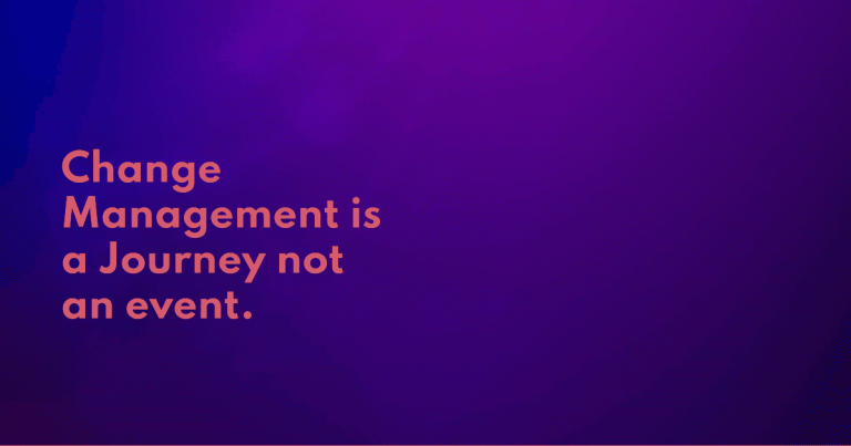 Effective change management requires continuous support and ongoing engagement; before and long after the official project 'completion.'